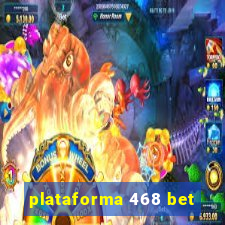 plataforma 468 bet